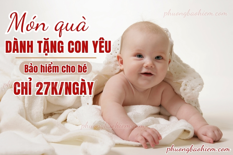 Gói bảo hiểm nhân thọ cho bé
